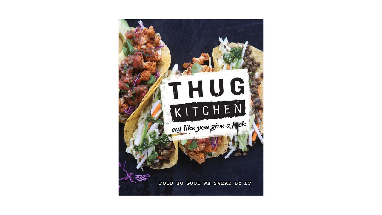 Thug Kitchen: Eat Like You Give a F*ck