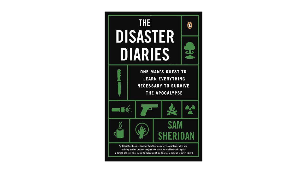 The Disaster Diaries: One Man's Quest to Learn Everything Necessary to Survive the Apocalypse